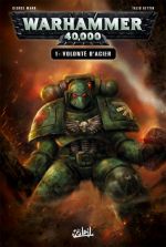  Warhammer 40.000 T1 : Volonté d'acier (0), comics chez Soleil de Mann, Bettin