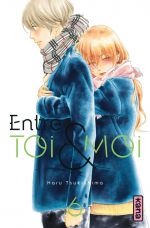  Entre toi & moi T6, manga chez Kana de Tsukishima