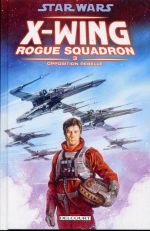  Star Wars - X-Wing Rogue Squadron T3 : Opposition rebelle (0), comics chez Delcourt de Stackpole, Baron, Nunis, David