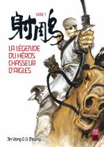La légende du héros chasseur d’aigles T1, manga chez Urban China de yong, Zhiqing