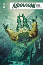  Aquaman Rebirth T1 : Inondation (0), comics chez Urban Comics de Abnett, Briones, Eaton, Jimenez, Walker, Eltaeb, Middleton