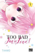  Too bad, I’m in love ! T1, manga chez Pika de Taamo
