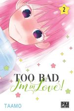  Too bad, I’m in love ! T2, manga chez Pika de Taamo