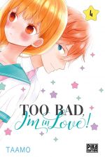  Too bad, I’m in love ! T4, manga chez Pika de Taamo