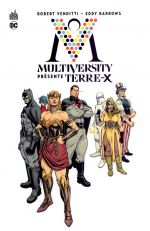Multiversity présente : Terre X, comics chez Urban Comics de Venditti, Eddy Barrows, Redondo, Herbert, Lucas, Fairbairn, Hawthorne