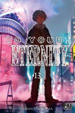  To your eternity T13, manga chez Pika de Oima
