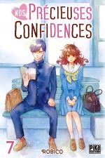  Nos précieuses confidences T7, manga chez Pika de Robico