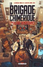 La Brigade Chimérique : Ultime renaissance (0), comics chez Delcourt de Serge Lehman, Gess, de Caneva, Lou