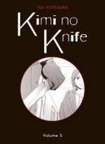  Kimi no knife T5, manga chez Panini Comics de Kotegawa