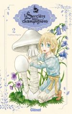 La sorcière aux champignons T2, manga chez Glénat de Higuchi