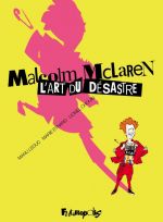 Malcolm McLaren. L’art du désastre, bd chez Futuropolis de Eynard, Leduc, Chouin, Ory