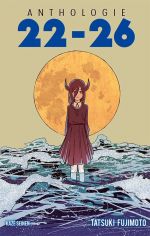 Anthologie Tatsuki Fujimoto : 22-26 (0), manga chez Kazé manga de Fujimoto