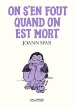 Les Carnets de Joann Sfar T15 : On s'en fout quand on est mort (0), bd chez Gallimard de Sfar