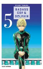  Badass cop & dolphin T5, manga chez Kazé manga de Tamura