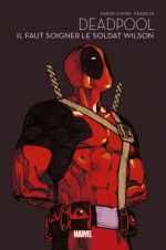  Marvel - Les grandes sagas T8 : Deadpool Il faut soigner le soldat Wilson (0), comics chez Panini Comics de Swierczynski, Pearson, Mounts