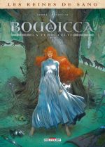 Les Reines de sang - Boudicca, la furie celte T1, bd chez Delcourt de Nihoul, Mantovani