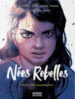 Nées rebelles, bd chez Deman Editions de Derain, Hopman, Gijé, Traunig, Macioci, Parson, Joret