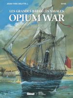 Les Grandes batailles navales T22 : Opium War (0), bd chez Glénat de Delitte, Q-Ha, Ooshima
