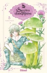 La sorcière aux champignons T5, manga chez Glénat de Higuchi
