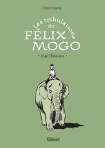 Les Tribulations de Félix Mogo, bd chez Glénat de Cailleaux