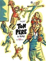 Ton père, ce héros, bd chez Delcourt de Tronchet