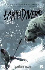  Earthdivers T2 : L'âge de glace (0), comics chez Black River de Graham Jones , Delpeche, Burchielli, Lafuente, Albuquerque