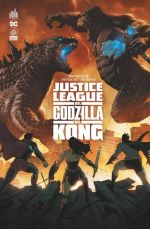 Justice League VS Godzilla VS Kong, comics chez Urban Comics de Buccellato, Derenick, Duce, Guerrero, Molina