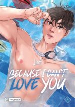  Because I can’t love you T4, manga chez Vega de Lief