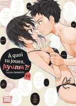  A quoi tu joues, Ayumu ? T13, manga chez Nobi Nobi! de Yamamoto