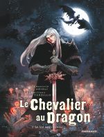 Le Chevalier au Dragon T2 : Le Val sans Retour (0), bd chez Dargaud de Arioli, Tanzillo