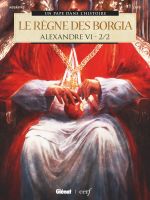  Alexandre VI T2 : Le Règne des Borgia 2/2 (0), bd chez Glénat de Mogavino, Lapo