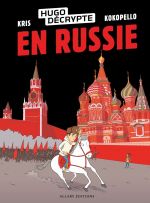  Hugo décrypte T1 : En Russie (0), bd chez Allary éditions de HugoDécrypte, Kris, Kokopello, Lerolle