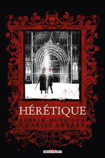 Hérétique, comics chez Delcourt de Morrison, Adlard