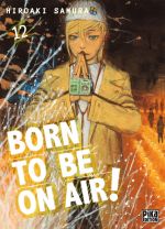  Born to be on air ! T12, manga chez Pika de Hiroaki