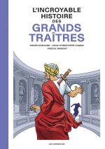 L'Incroyable histoire des grands traîtres, bd chez Les arènes de Convard, Camus, Magnat, Galopin