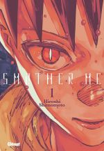  Smother me T1, manga chez Glénat de Shimomoto