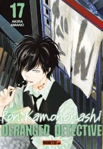  Ron Kamanohashi : Deranged detective T17, manga chez Mangetsu de Amano