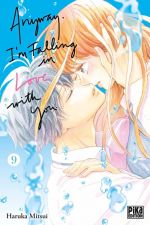  Anyway, I’m falling in love with you T9, manga chez Pika de Mitsui