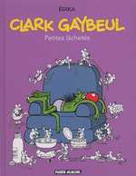  Clark Gaybeul T1 : Petites lâchetés (0), bd chez Fluide Glacial de Edika
