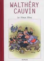  Raoul Cauvin - Spécial 70 ans T1 : Le vieux bleu (0), bd chez Dupuis de Cauvin, Walthéry