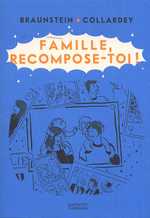 Famille, recompose-toi !, bd chez Hachette de Braunstein, Collardey