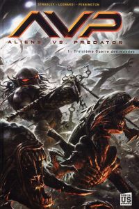  Aliens vs Predator T1 : Troisième guerre des mondes (0), comics chez Soleil de Stradley, Pennington, Leonardi, Dzioba, Swanland