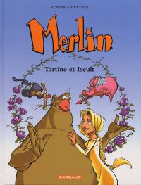  Merlin T5 : Tartine et Iseult (0), bd chez Dargaud de Sfar, Morvan, Munuera