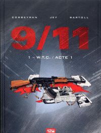  9 11 T1 : WTC / Acte 1 (0), bd chez 12 bis de Bartoll, Corbeyran, Jef, Charrance