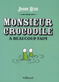 Monsieur Crocodile a beaucoup faim, bd chez Gallimard de Sfar
