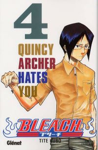  Bleach T4 : Quincy archer hates you (0), manga chez Glénat de Kubo