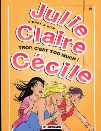  Julie, Claire et Cécile T19 : Trop, c'est too much ! (0), bd chez Le Lombard de Bom, Sidney