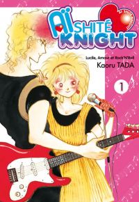  Aï shité knight - Lucile, Amour et Rock'N Roll  T1, manga chez Tonkam de Tada