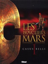 Les Boucliers de mars T1 : Casus Belli (0), bd chez Glénat de Chaillet, Gine