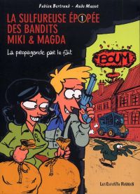 La Sulfureuse épopée des bandits Miki & Magda T1 : La propagande par le fait (0), bd chez Les enfants rouges de Bertrand, Massot